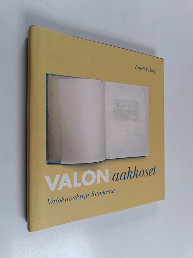 Taneli Eskola : Valon aakkoset - valokuvakirja Suomessa