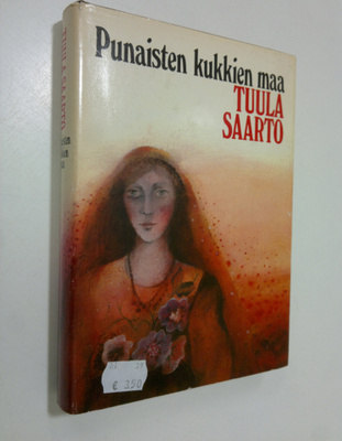 Tuula Saarto : Punaisten kukkien maa