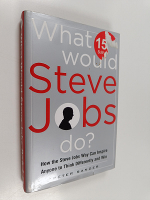 Peter Sander : What would Steve Jobs do? : think differen...