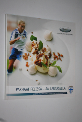 Parhaat pelissä - ja lautasella : naisten jalkapallomaajo...