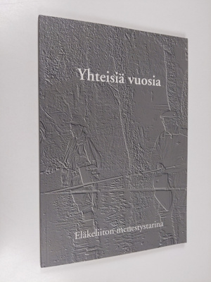 Ilkka Kaskia : Yhteisiä vuosia : Eläkeliiton menestystarina