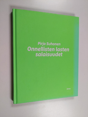 Pirjo Suhonen : Onnellisten lasten salaisuudet