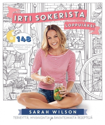 Sarah Wilson: Irti sokerista - loppuiäksi