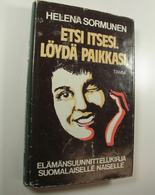Helena Sormunen : Etsi itsesi, löydä paikkasi : elämänsuu...