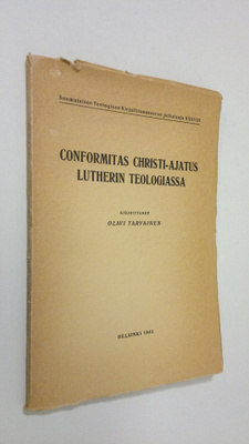 Olavi Tarvainen : Conformitas Christi-ajatus Lutherin teo...