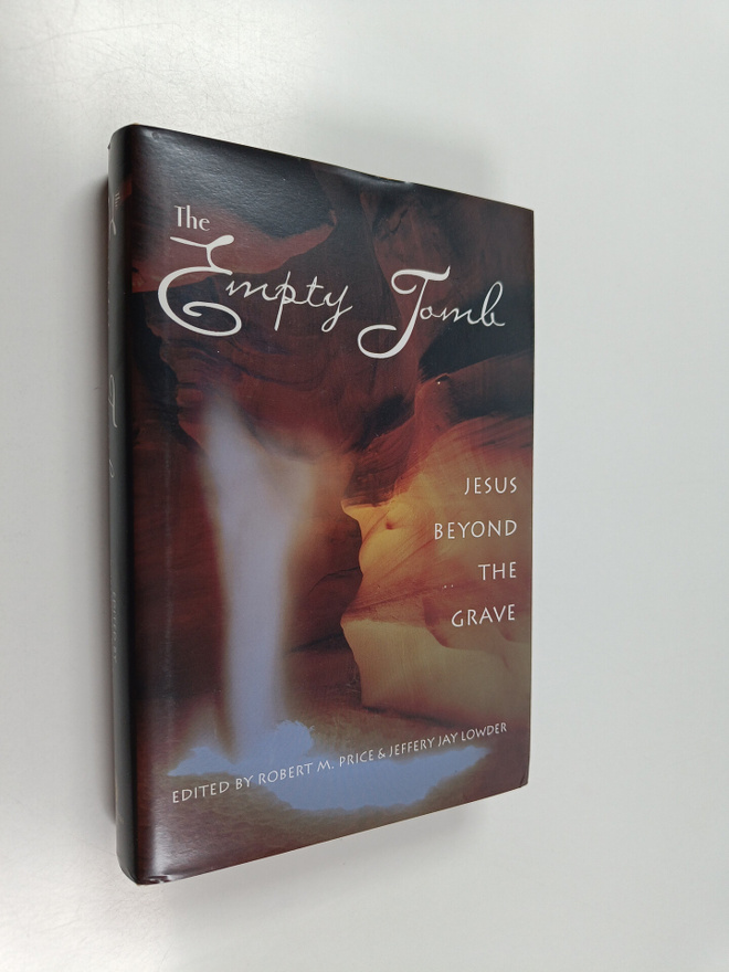 Robert M. Price ym. : The Empty Tomb - Jesus Beyond the G...