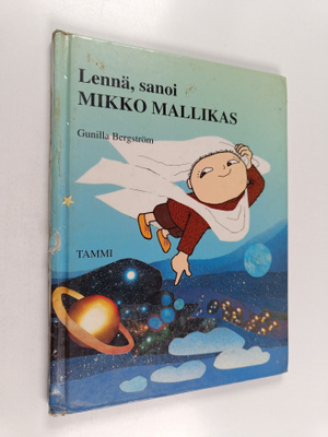 Gunilla Bergström : Lennä, sanoi Mikko Mallikas