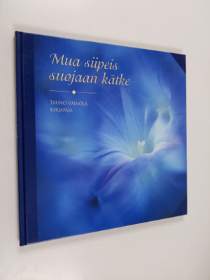 Tauno Väinölä : Mua siipeis suojaan kätke