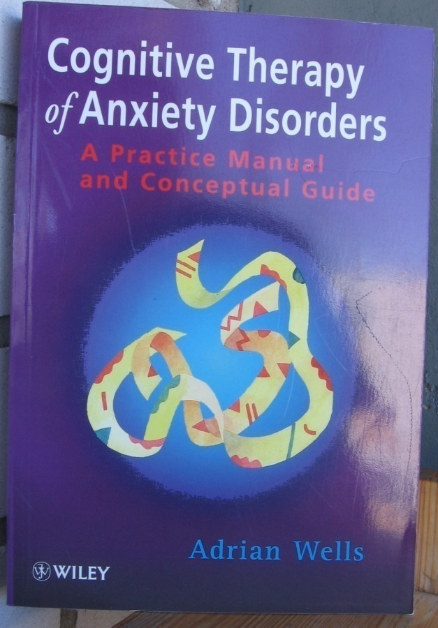 Adrian Wells: Cognitive Therapy of Anxiety Disorders. 314 s.