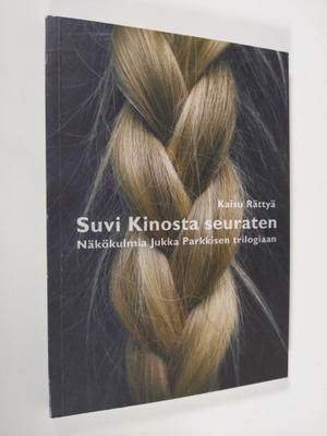 Kaisu Rättyä : Suvi Kinosta seuraten : näkökulmia Jukka P...