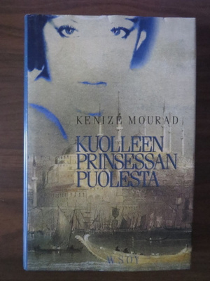 Kenizé Mourad: Kuolleen prinsessan puolesta