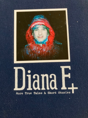 DIANE F: MORE TRUE TALES & SHORT STORIES