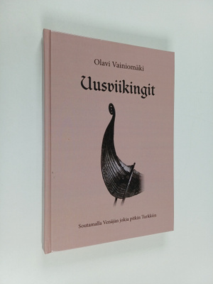 Olavi Vainiomäki : Uusviikingit : soutamalla Venäjän joki...