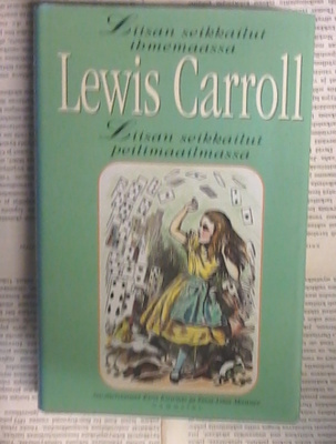 Lewis Carroll - Liisan seikkailut ihmemaassa & Liisan...