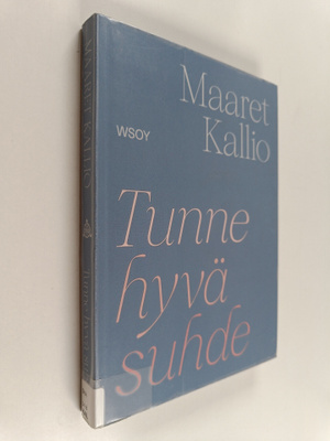 Maaret Kallio : Tunne hyvä suhde