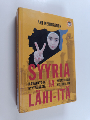 Ari Kerkkänen : Syyria ja Lähi-itä : havaintoja nykypäivä...
