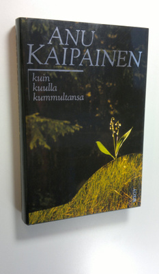 Anu Kaipainen : Kuin kuulla kummultansa