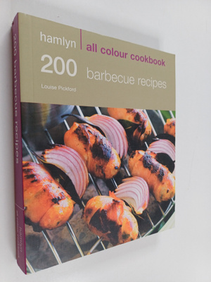 Louise Pickford : 200 Barbecue Recipes