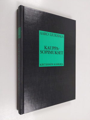 Aaro Liuksiala : Kauppasopimukset : käytännön käsikirja