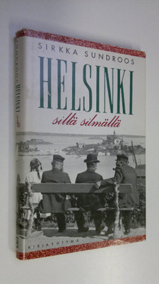 Sirkka Sundroos : Helsinki sillä silmällä