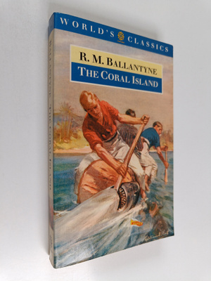 Robert Michael Ballantyne : The Coral Island - A Tale of ...