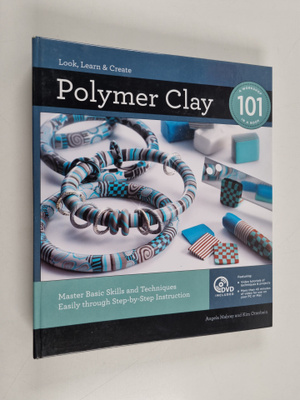 Kim Otterbein ym. : Polymer Clay 101 - Master Basic Skill...