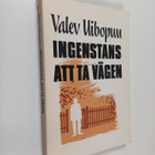 Valev Uibopuu : Ingenstans att ta vägen (signeerattu, tek... - pikkukuva 1