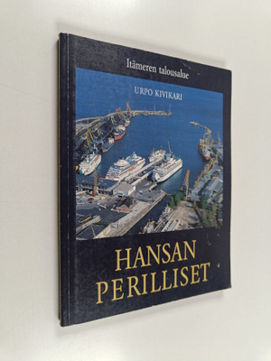 Urpo Kivikari : Hansan perilliset : Itämeren talousalue