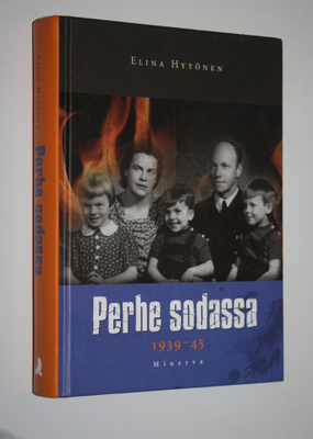 Elina Hytönen : Perhe sodassa 1939-1945 (signeerattu)