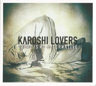 Karoshi Lovers - There Is No Alternative (CD) UUSI!!