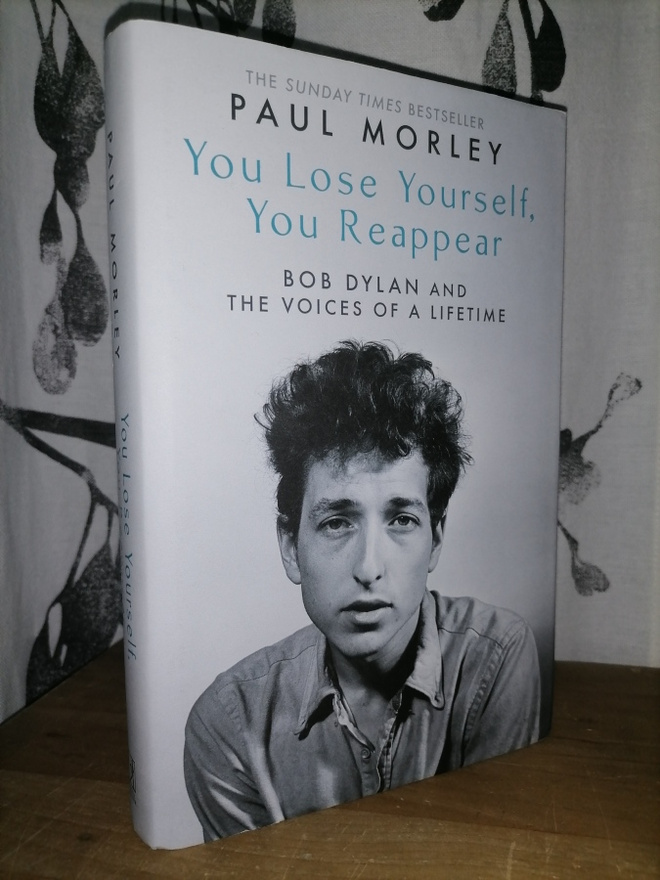 Paul Morley - You Lose Yourself, You Reappear - Bob Dylan