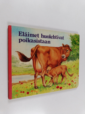 Berit Boström ym. : Eläimet huolehtivat poikasistaan