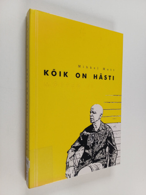 Mihkel Mutt : Koik on hästi : motted II
