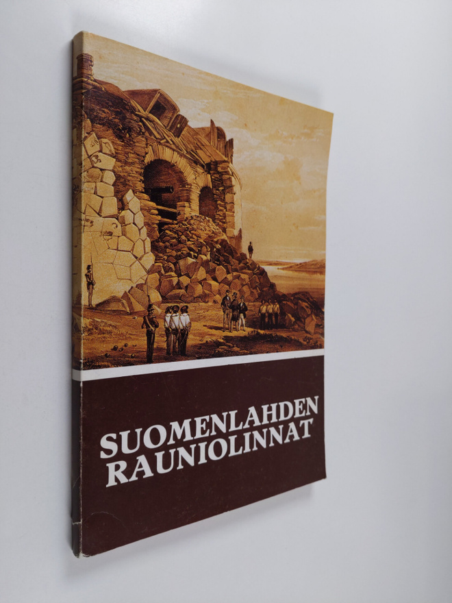 Suomenlahden rauniolinnat : Bomarsund, Hanko, Svartholma,...
