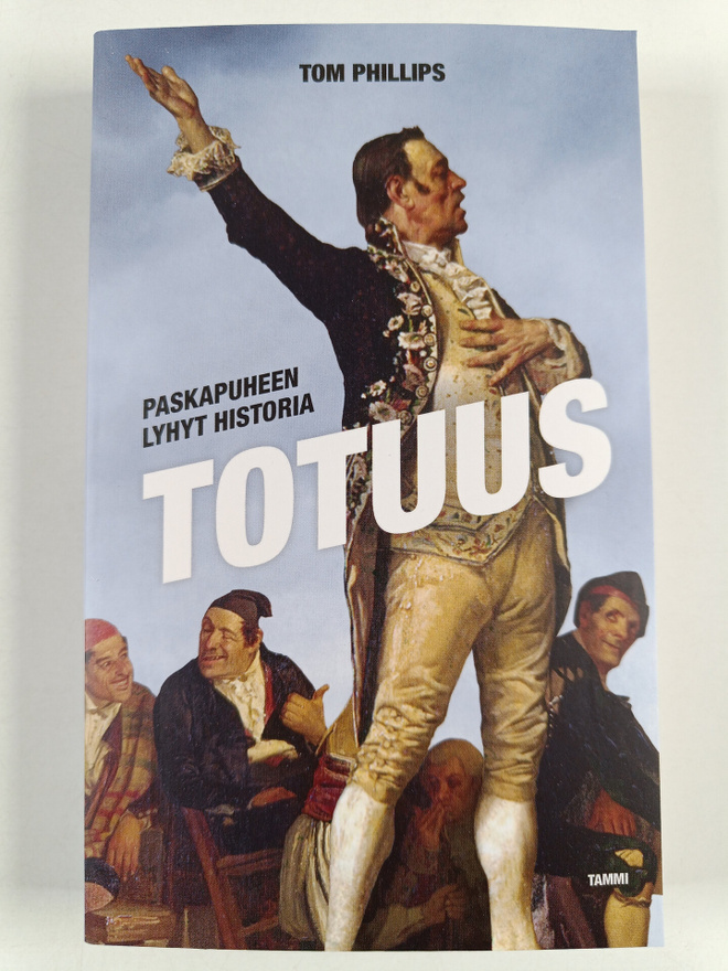 Tom Phillips : Totuus - Paskapuheen lyhyt historia