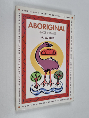 Alexander Wyclif Reed : Aboriginal Place Names