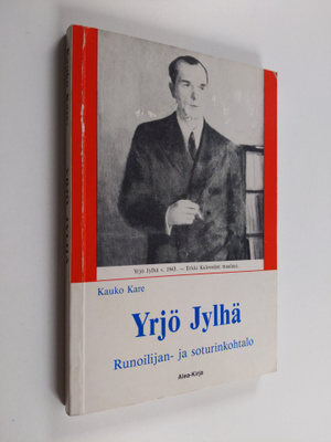 Kauko Kare : Yrjö Jylhä : runoilijan- ja soturinkohtalo
