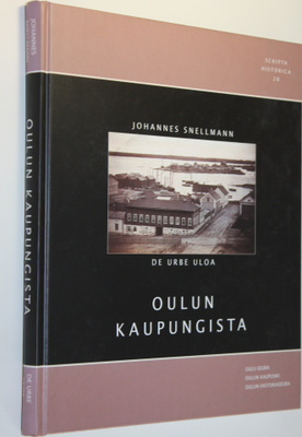 Johannes Snellmann : Oulun kaupungista = De urbe Uloa