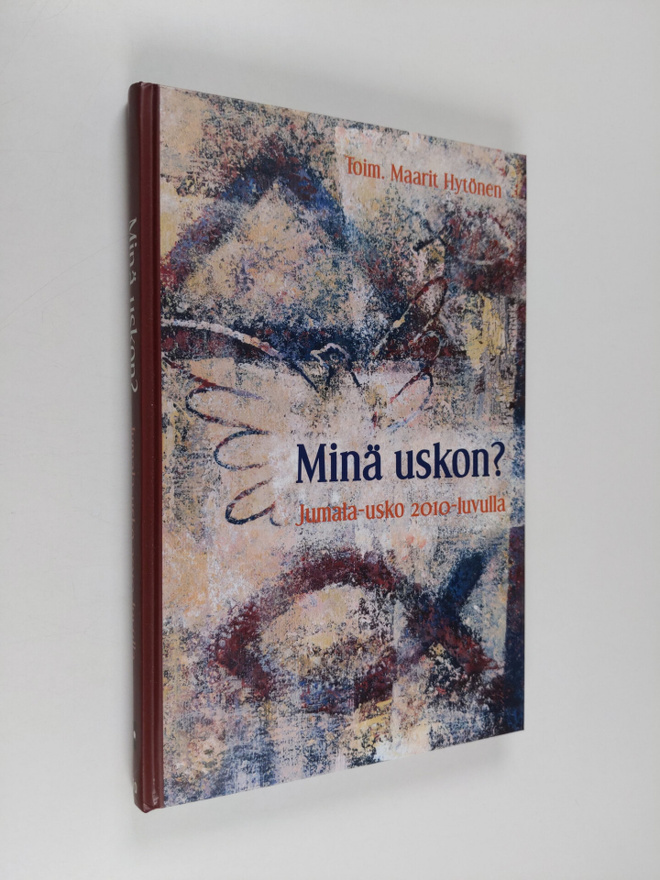 Maarit Hytönen : Minä uskon : Jumala-usko 2010-luvulla : ...