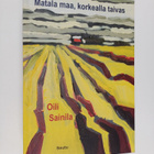 Oili Sainila : Matala maa, korkealla taivas (signeerattu,... - pikkukuva 1