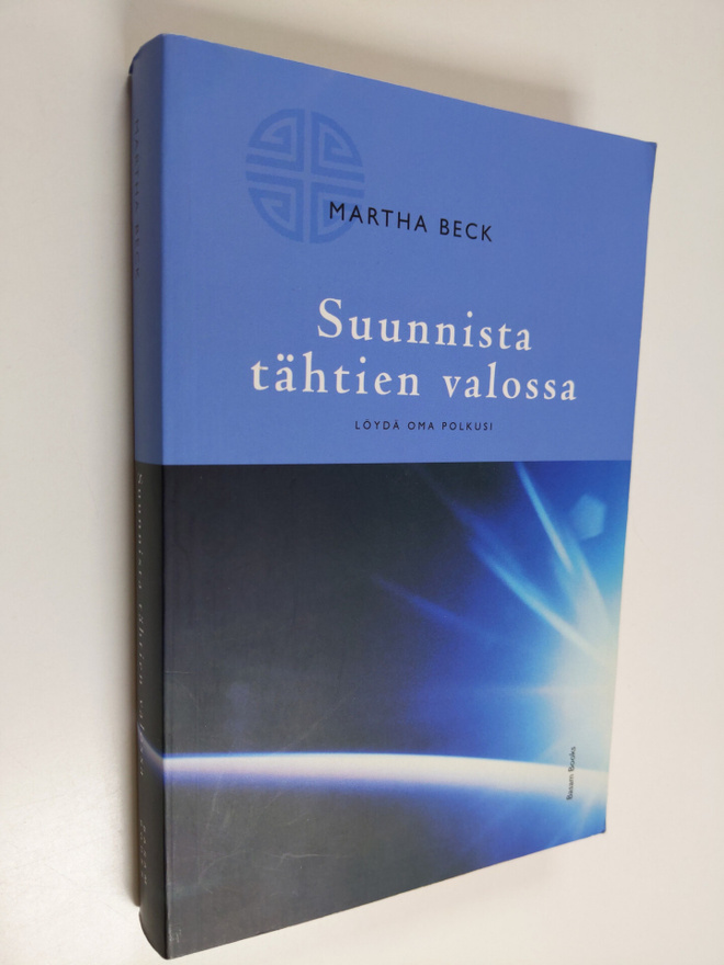 Martha Beck : Suunnista tähtien valossa : löydä oma polkusi