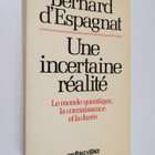 Bernard d' Espagnat : Une incertaine realite : le monde q... - pikkukuva 1