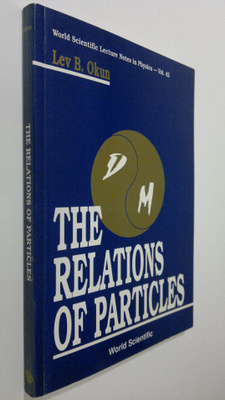 Lev Borisovich Okun : The Relations of Particles