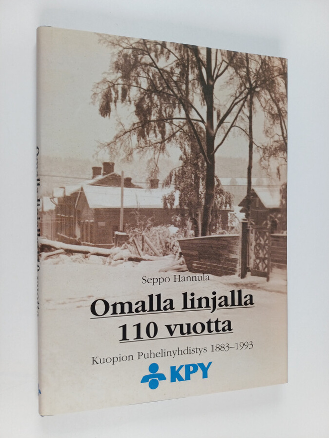 Seppo Hannula : Omalla linjalla 110 vuotta - Kuopion Puhe...