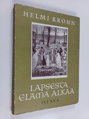 Helmi Krohn : Lapsesta elämä alkaa