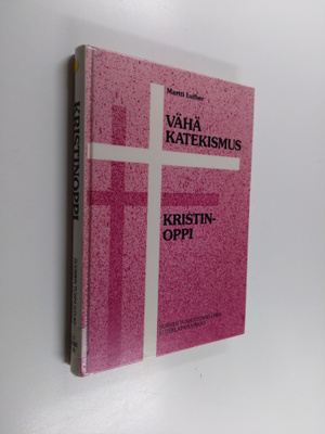 Martti Luther : Vähäkatekismus sekä Kristinoppi