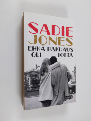 Sadie Jones : Ehkä rakkaus oli totta