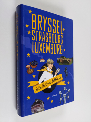 Helena Petäistö : Bryssel, Strasbourg, Luxemburg (signeer...