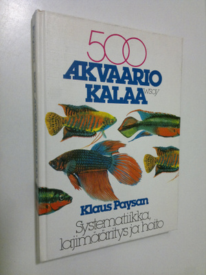 Klaus Paysan : 500 akvaariokalaa : systematiikka, lajinmä...