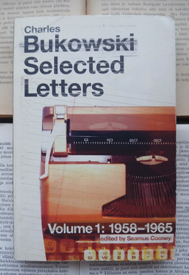 Charles Bukowski - Selected Letters Volume One: 1958 - 1965